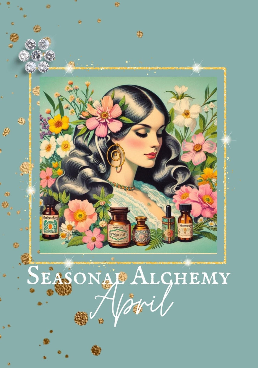 Seasonal Alchemy - April