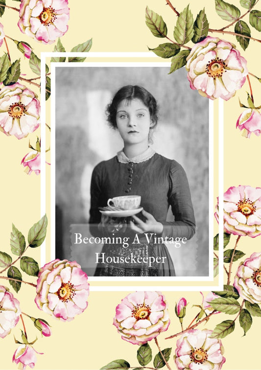 Becoming A Vintage Housekeeper - A Guide and Workbook